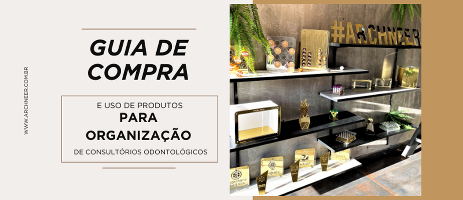 Guia de Compra e Uso de Produtos para Organização de Consultórios Odontológicos Guia de Compra e Uso de Produtos para Organização de Consultórios Odontológicos
